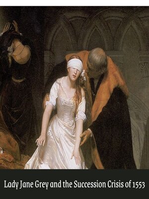 cover image of Lady Jane Grey and the Succession Crisis of 1553